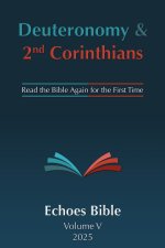 The Echoes Bible Deuteronomy & 2nd Corinthians: Read the Bible Again for the First Time