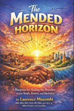 The Mended Horizon: A Blueprint for Healing the Breaches in our Souls, Streets, and Societies.