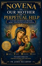 NOVENA TO OUR MOTHER OF PERPETUAL HELP: A 9-Day Journey of Prayer, Hope, and Divine Intercession