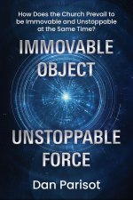 Immovable Object Unstoppable Force: How Does the Church Prevail to be Immovable and Unstoppable at the Same Time?