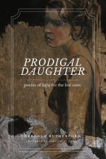 Prodigal Daughter: Poems of Light for the Lost Ones