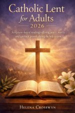 Catholic lent for adults 2026: Scripture-based readings offering peace, mercy, spiritual growth during the holy season