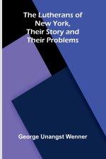 The Lutherans of New York, Their Story and Their Problems