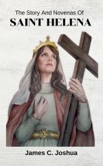 The Story And Novenas Of Saint Helena