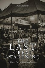 The Last Great Awakening  : A Wakeup Call to America's Christians