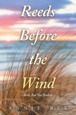 Reeds Before the Wind: - Bent, But Not Broken