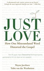 Just Love: How One Mistranslation Distorted the Gospel