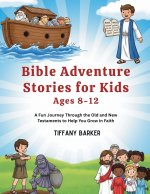Bible Adventure Stories for Kids Ages 8-12: A Fun Journey Through the Old and New Testaments to Help You Grow in Faith