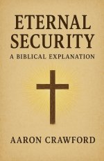 Eternal Security: A Biblical Explanation