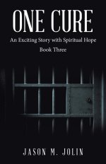 One Cure: An Exciting Story with Spiritual Hope  Book Three