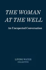 The Woman at the Well - An Unexpected Conversation
