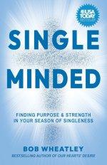 Single-Minded: Finding Purpose & Strength in Your Season of Singleness