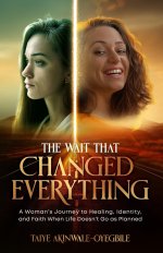 The Wait That Changed Everything: A Woman's Journey to Healing, Identity, and Faith When Life Doesn't Go as Planned