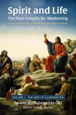 Spirit and Life-The Four Gospels for Awakening: A Practical Commentary on the Life and Teachings of Jesus Christ, Volume 1 the Way of Illumination
