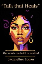 "Talk that Heals": Our words can build or destroy!