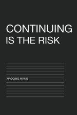Continuing Is the Risk