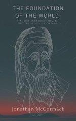 The Foundation of the World: A Short Introduction to the Theology of Origen