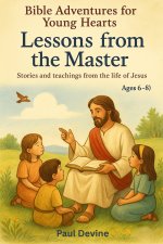 Bible Adventures for Young Hearts (Vol 2): Lessons from the Master