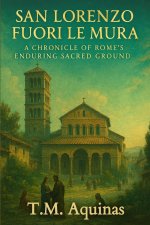 San Lorenzo fuori le Mura: A Chronicle of Rome's Enduring Sacred Ground