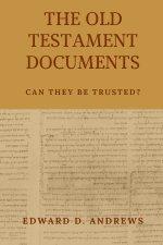 THE OLD TESTAMENT DOCUMENTS: Can They Be Trusted?