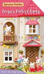 Sylvanian Families: Freya\'s Perfect Party: A Lift-the-flap Story