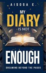 My Diary Is Not Enough - Dreaming Beyond the Pages