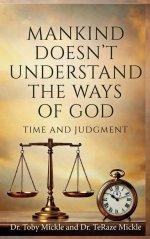 Mankind Doesn't Understand the Ways of God: Time and Judgment