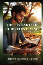 The Fine Arts of Christian Living: Biblical Insights to a Successful Christian Life
