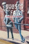 Ghosts in the Fault: Angels on a Mission