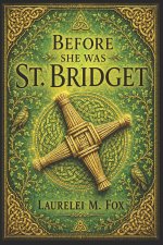 Before She was St. Bridget