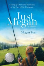 Just Megan: A Story of Grace and Resilience in the Face of the Unknown