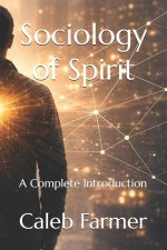 Sociology of Spirit: A Complete Introduction