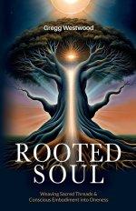 Rooted Soul: Weaving Sacred Threads and Conscious Embodiment into Oneness