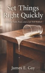 Set Things Right Quickly: A Story of Faith, Peace, and a Life Well Walked