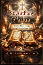 St Anthony of Padua Novena: Finder of lost things, powerful helper in urgent needs.