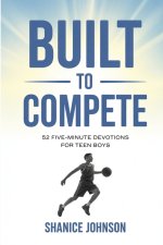 Built to Compete: 52 Five-Minute Devotions for Teen Boys