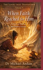 When Faith Reached for Him A:  Novel of Healing and Hidden Courage