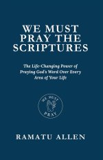 WE MUST PRAY THE SCRIPTURES