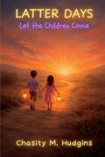 Latter Days: Let the Children Come