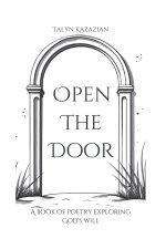Open The Door: A Book of Poetry Exploring God's Will