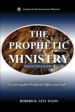 The Prophetic Ministry: Exploring the Prophetic Office and Gift