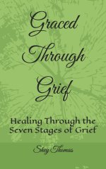 Graced Through Grief: Healing Through the Seven Stages of Grief