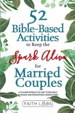 52 Bible-Based Activities to Keep the Spark Alive for Married Couples: Rekindle Romance and Strengthen Your Connection