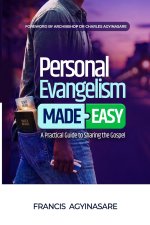 Personal Evangelism Made Easy: A Practical Guide to Sharing the Gospel
