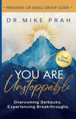 You Are Unstoppable. Personal & Small Group Study Guide: Overcome Setbacks. Experience Breakthroughs (2nd Edition)