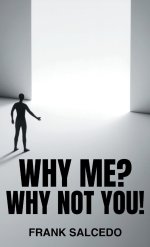 Why Me?: Why Not You?