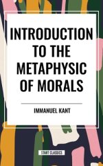 Introduction to the Metaphysic of Morals