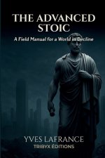 The Advanced Stoic - A Field Manual for a World in Decline