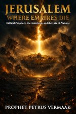 Jerusalem, Where Empires Die: Biblical Prophecy, the Antichrist, and Why Jerusalem Will Determine the Fate of Every Nation on Earth