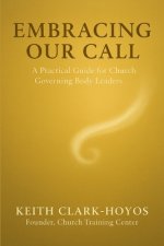 Embracing Our Call: A Practical Guide for Church Governing Body Leaders